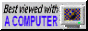 best viewed with a computer button