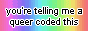 you are telling me a queer coded this button